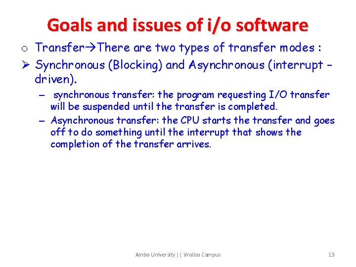 Goals and issues of i/o software o Transfer There are two types of transfer