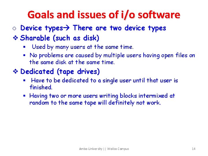 Goals and issues of i/o software o Device types There are two device types