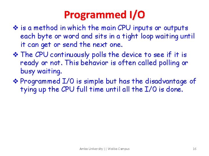 Programmed I/O v is a method in which the main CPU inputs or outputs