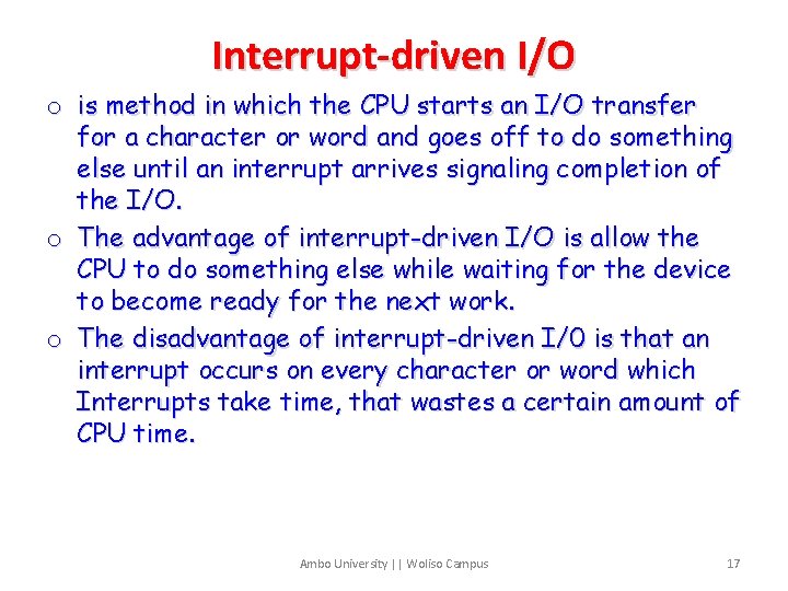Interrupt-driven I/O o is method in which the CPU starts an I/O transfer for
