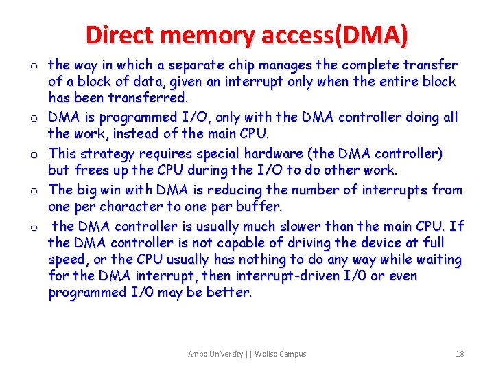 Direct memory access(DMA) o the way in which a separate chip manages the complete