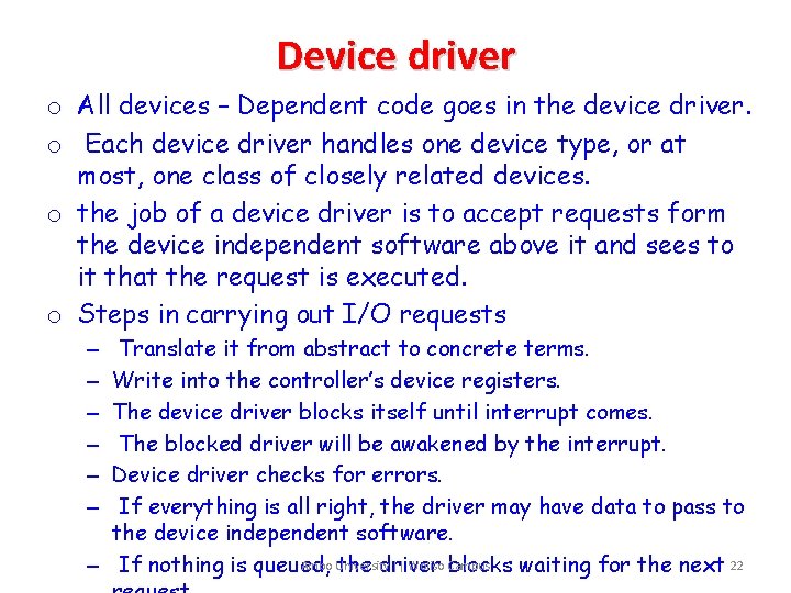 Device driver o All devices – Dependent code goes in the device driver. o