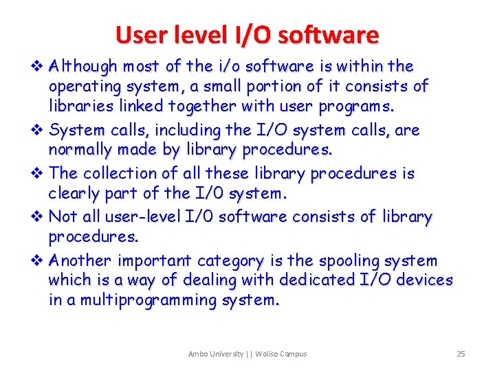 User level I/O software v Although most of the i/o software is within the