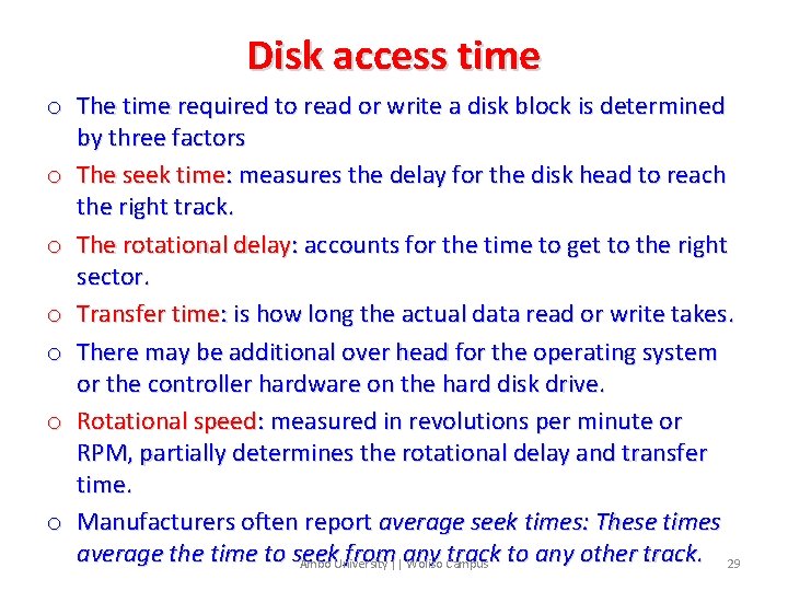 Disk access time o The time required to read or write a disk block