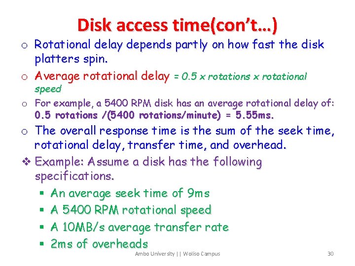 Disk access time(con’t…) o Rotational delay depends partly on how fast the disk platters