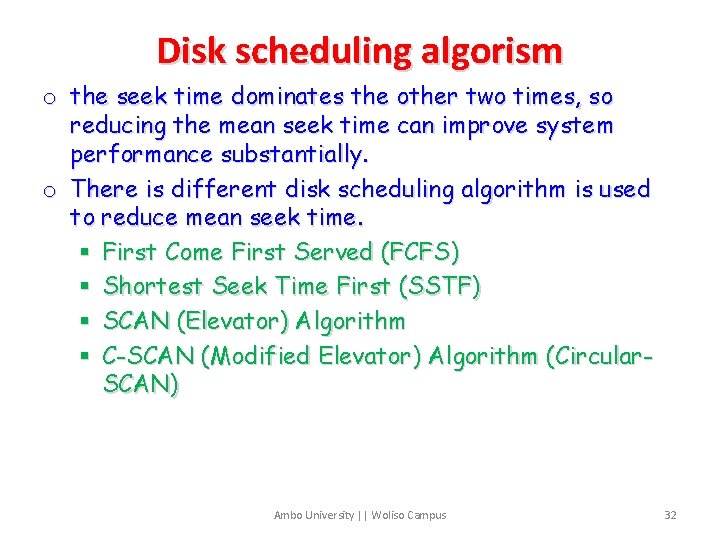 Disk scheduling algorism o the seek time dominates the other two times, so reducing