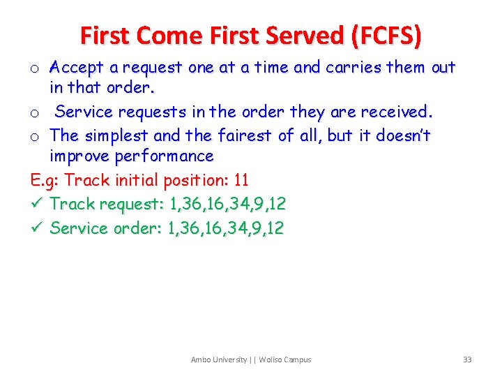 First Come First Served (FCFS) o Accept a request one at a time and