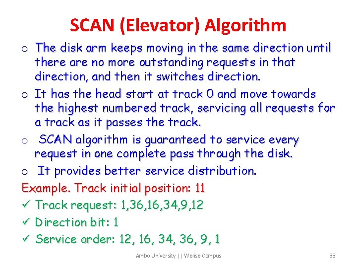 SCAN (Elevator) Algorithm o The disk arm keeps moving in the same direction until