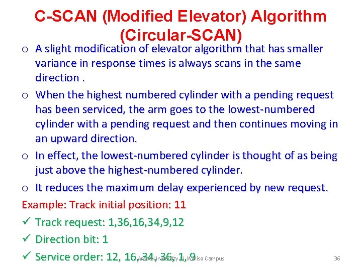C-SCAN (Modified Elevator) Algorithm (Circular-SCAN) o A slight modification of elevator algorithm that has