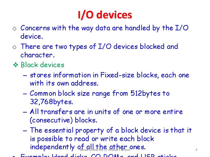 I/O devices o Concerns with the way data are handled by the I/O device.