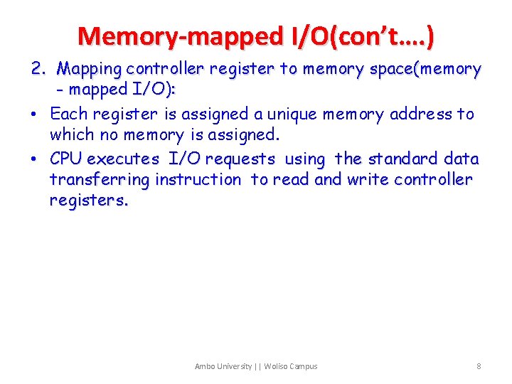 Memory-mapped I/O(con’t…. ) 2. Mapping controller register to memory space(memory - mapped I/O): •
