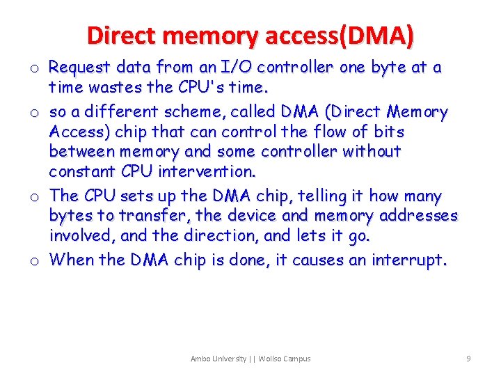 Direct memory access(DMA) o Request data from an I/O controller one byte at a