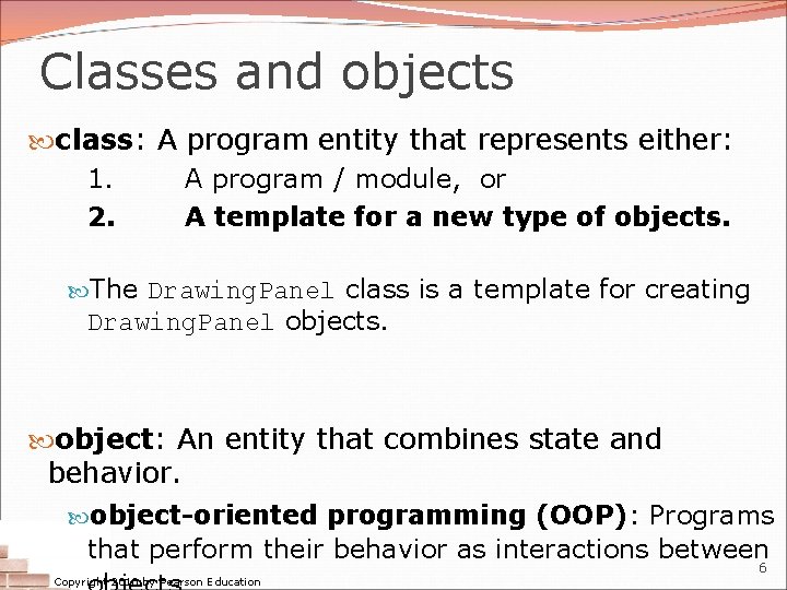 Classes and objects class: A program entity that represents either: 1. A program / Classes and objects class: A program entity that represents either: 1. A program /