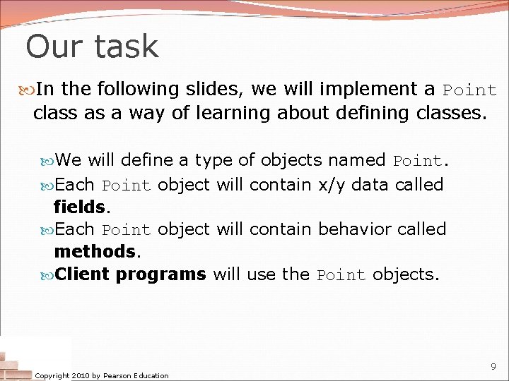 Our task In the following slides, we will implement a Point class as a Our task In the following slides, we will implement a Point class as a