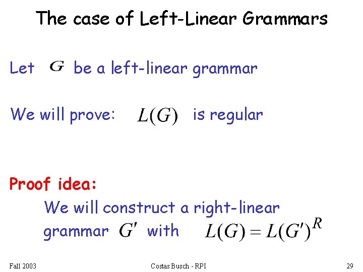 The case of Left-Linear Grammars Let be a left-linear grammar We will prove: is