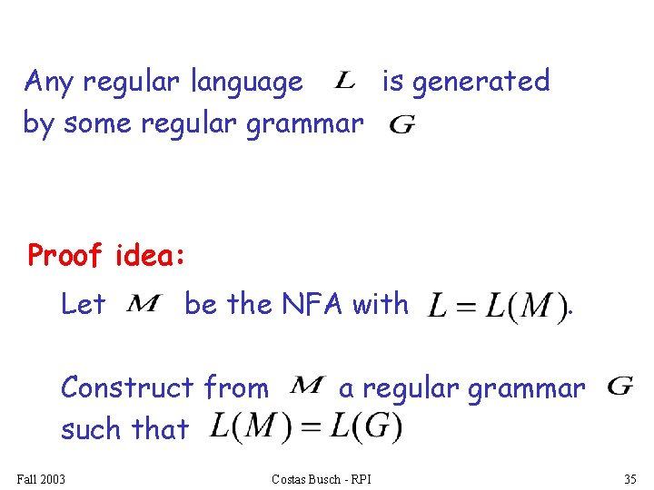 Any regular language is generated by some regular grammar Proof idea: Let be the