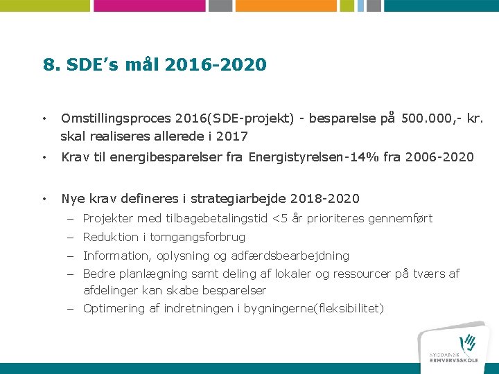 8. SDE’s mål 2016 -2020 • Omstillingsproces 2016(SDE-projekt) - besparelse på 500. 000, -