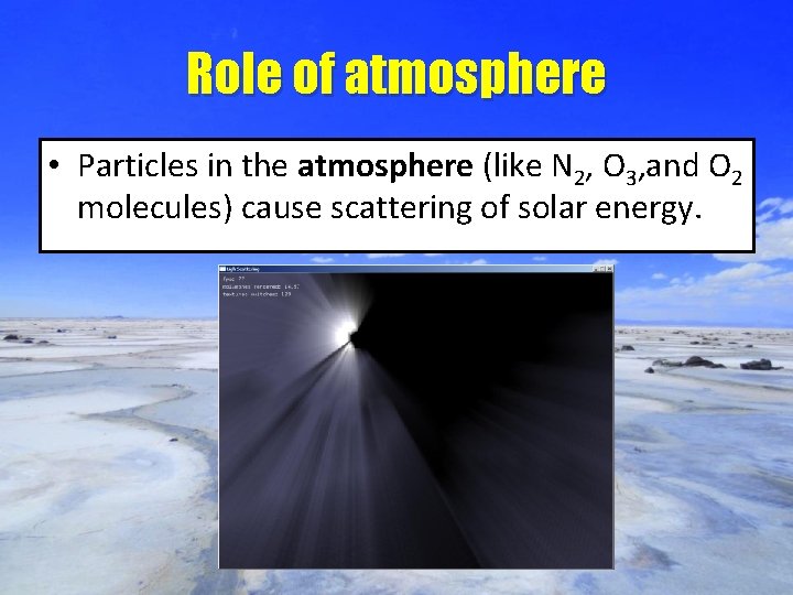 Role of atmosphere • Particles in the atmosphere (like N 2, O 3, and
