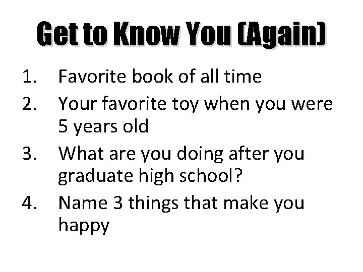 Get to Know You (Again) 1. Favorite book of all time 2. Your favorite