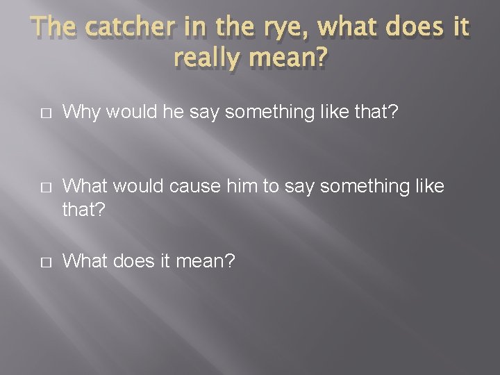 The catcher in the rye, what does it really mean? � Why would he