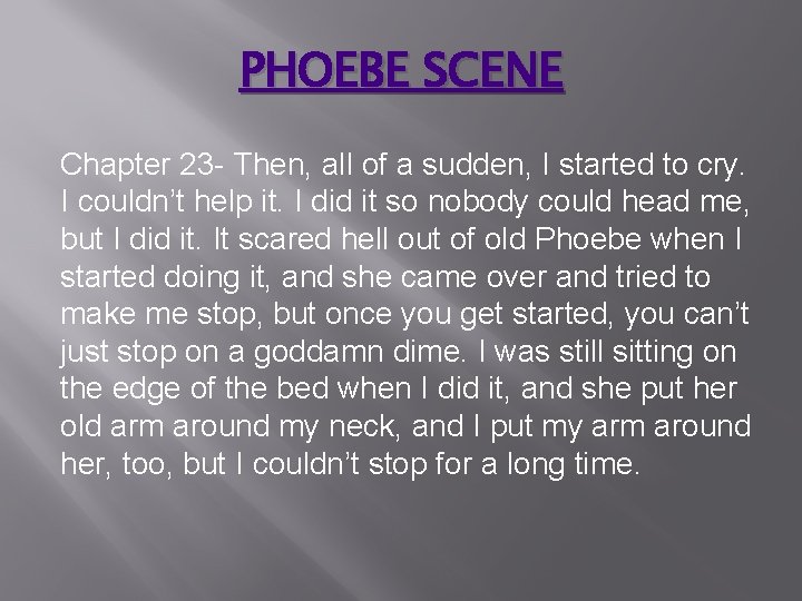 PHOEBE SCENE Chapter 23 - Then, all of a sudden, I started to cry.