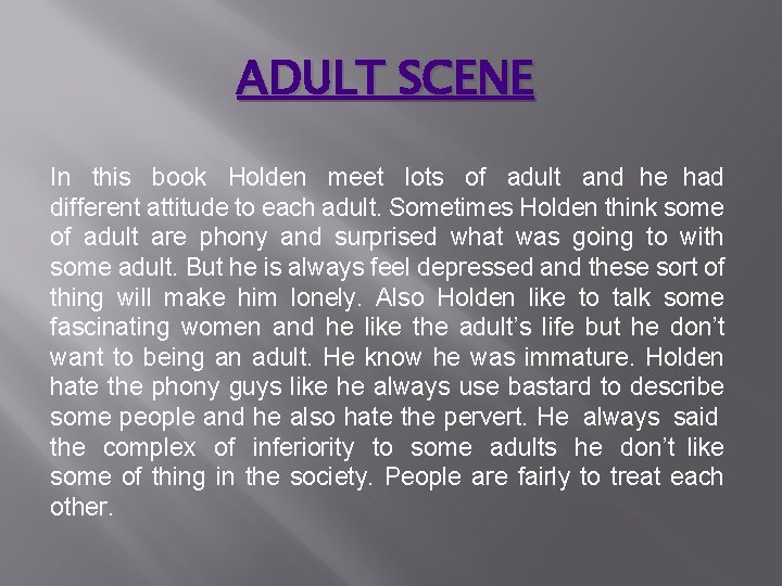 ADULT SCENE In this book Holden meet lots of adult and he had different