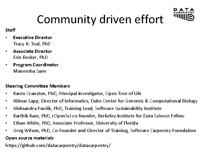 Community driven effort Staff • Executive Director Tracy K. Teal, Ph. D • Associate