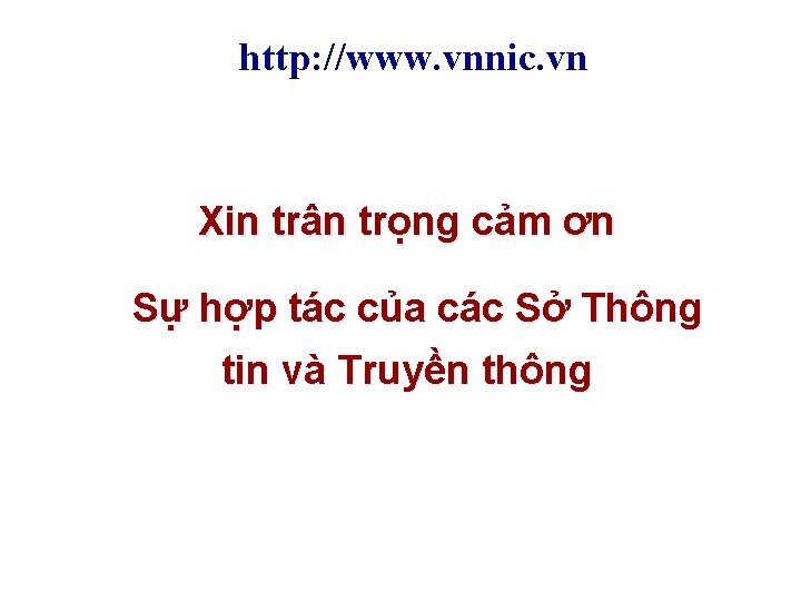 http: //www. vnnic. vn Xin trân trọng cảm ơn Sự hợp tác của các