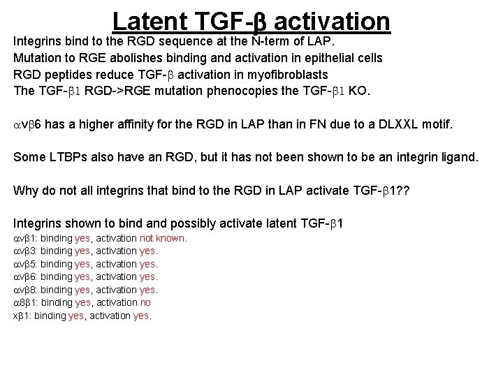 Latent TGF-b activation Integrins bind to the RGD sequence at the N-term of LAP.