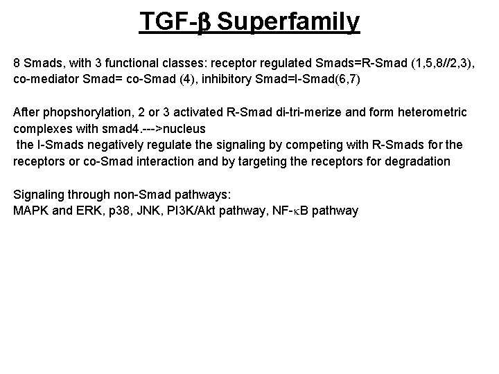 TGF-b Superfamily 8 Smads, with 3 functional classes: receptor regulated Smads=R-Smad (1, 5, 8//2,