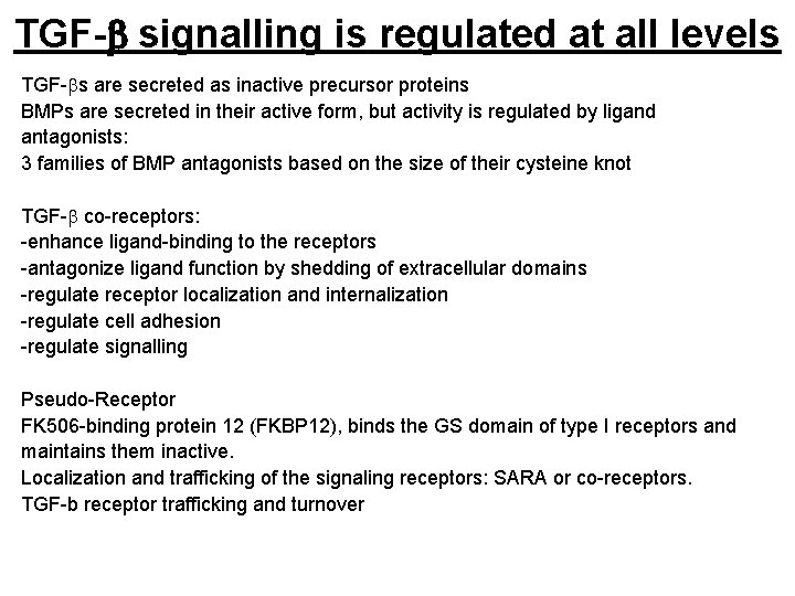 TGF-b signalling is regulated at all levels TGF-bs are secreted as inactive precursor proteins