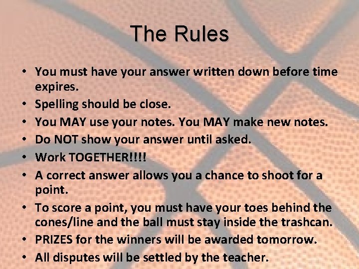 The Rules • You must have your answer written down before time expires. •