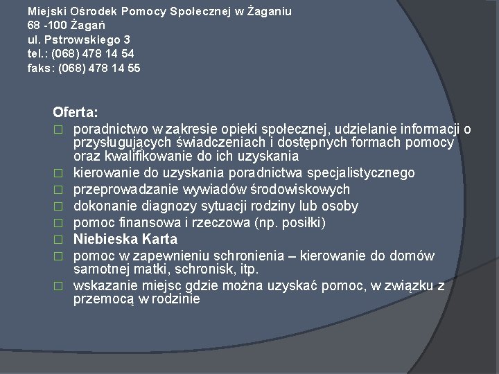 Miejski Ośrodek Pomocy Społecznej w Żaganiu 68 -100 Żagań ul. Pstrowskiego 3 tel. :