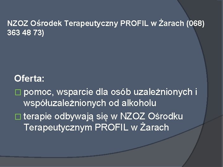 NZOZ Ośrodek Terapeutyczny PROFIL w Żarach (068) 363 48 73) Oferta: � pomoc, wsparcie