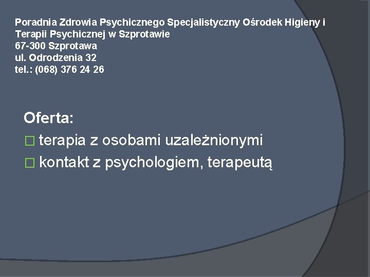 Poradnia Zdrowia Psychicznego Specjalistyczny Ośrodek Higieny i Terapii Psychicznej w Szprotawie 67 -300 Szprotawa