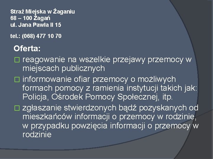 Straż Miejska w Żaganiu 68 – 100 Żagań ul. Jana Pawła II 15 tel.