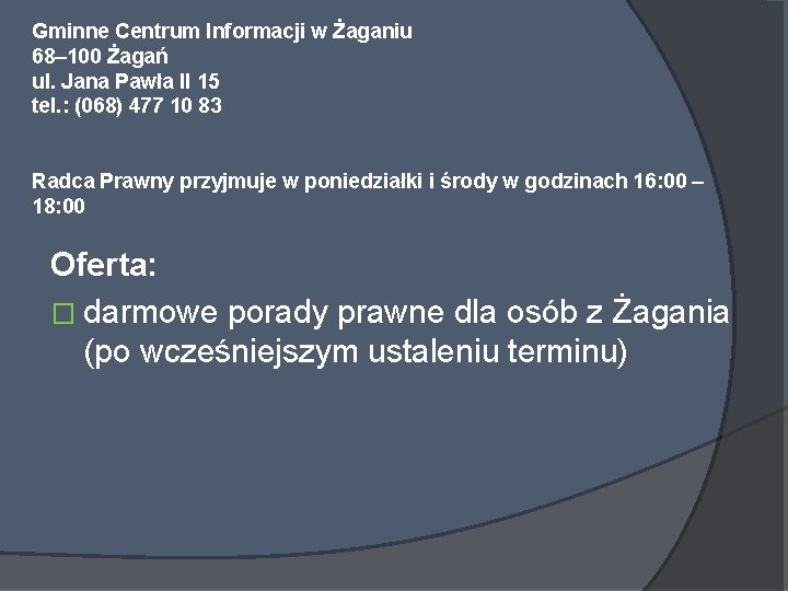 Gminne Centrum Informacji w Żaganiu 68– 100 Żagań ul. Jana Pawła II 15 tel.