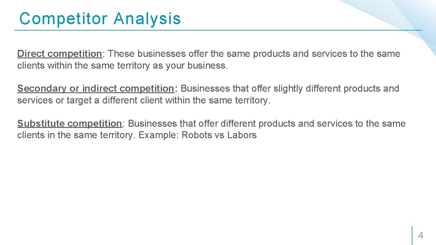 Competitor Analysis Direct competition: These businesses offer the same products and services to the
