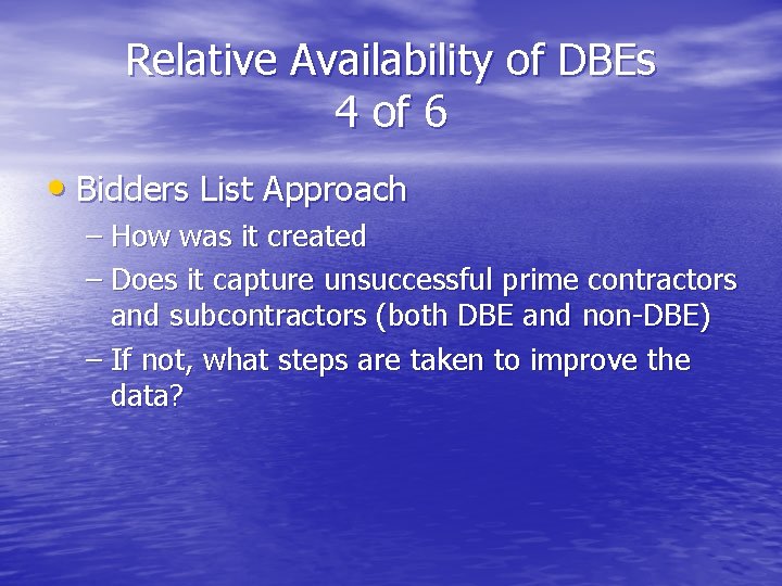 Relative Availability of DBEs 4 of 6 • Bidders List Approach – How was
