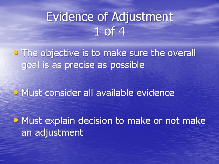 Evidence of Adjustment 1 of 4 • The objective is to make sure the