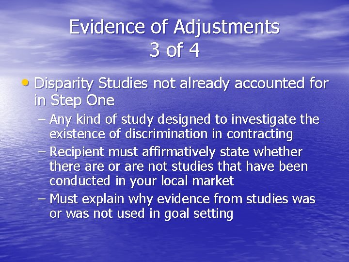 Evidence of Adjustments 3 of 4 • Disparity Studies not already accounted for in