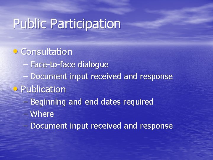 Public Participation • Consultation – Face-to-face dialogue – Document input received and response •