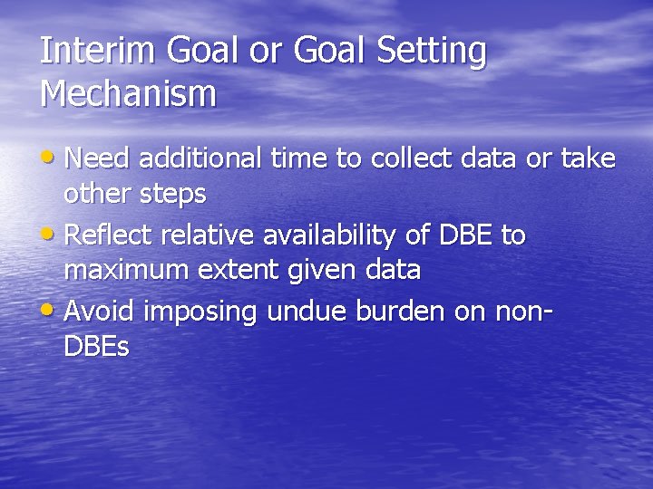 Interim Goal or Goal Setting Mechanism • Need additional time to collect data or