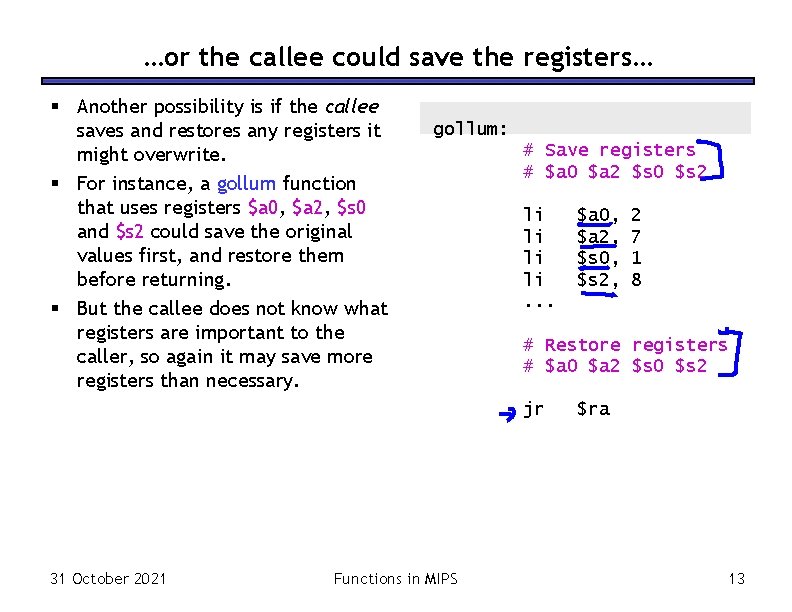 …or the callee could save the registers… § Another possibility is if the callee …or the callee could save the registers… § Another possibility is if the callee