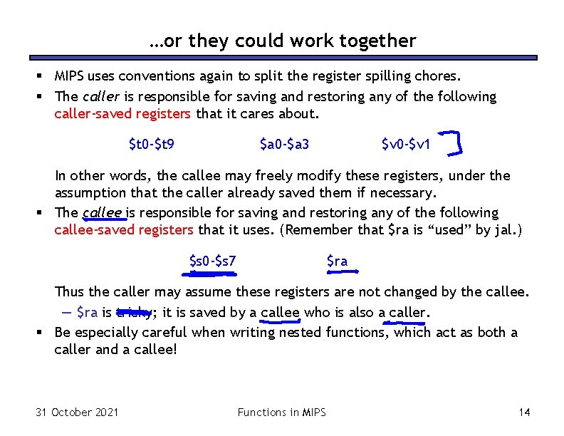 …or they could work together § MIPS uses conventions again to split the register …or they could work together § MIPS uses conventions again to split the register