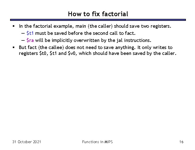 How to fix factorial § In the factorial example, main (the caller) should save How to fix factorial § In the factorial example, main (the caller) should save