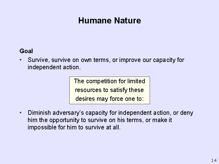 Humane Nature Goal • Survive, survive on own terms, or improve our capacity for
