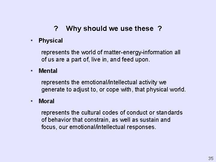 ? Why should we use these ? • Physical represents the world of matter-energy-information