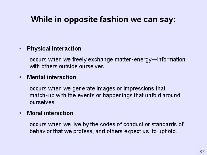 While in opposite fashion we can say: • Physical interaction occurs when we freely