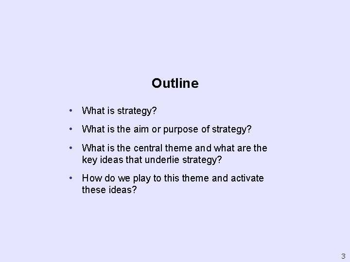 Outline • What is strategy? • What is the aim or purpose of strategy?